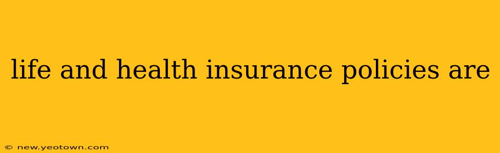 life and health insurance policies are