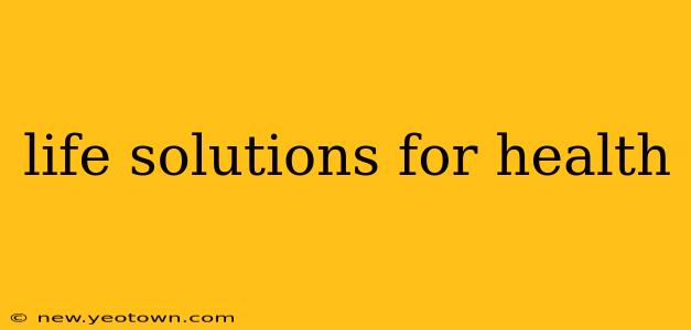 life solutions for health