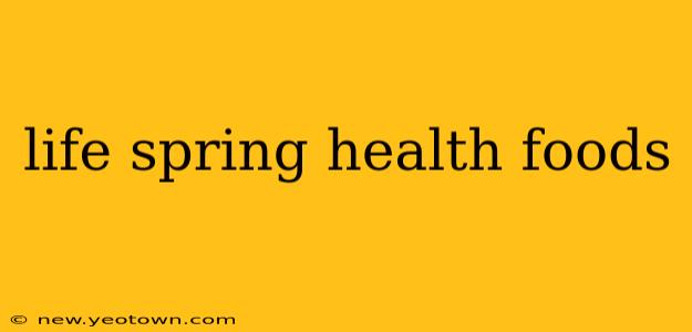 life spring health foods