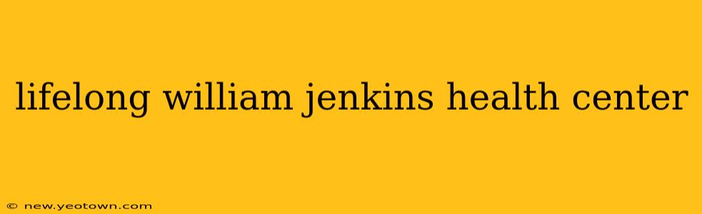 lifelong william jenkins health center