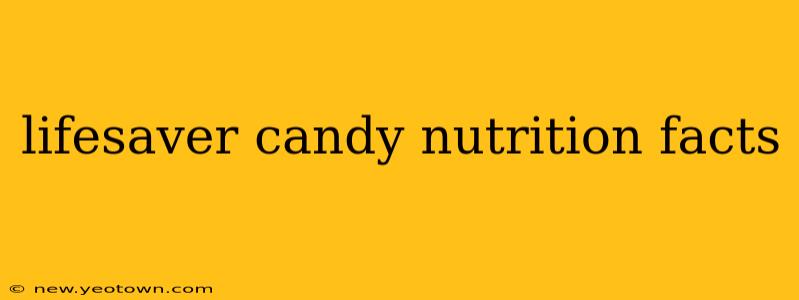 lifesaver candy nutrition facts