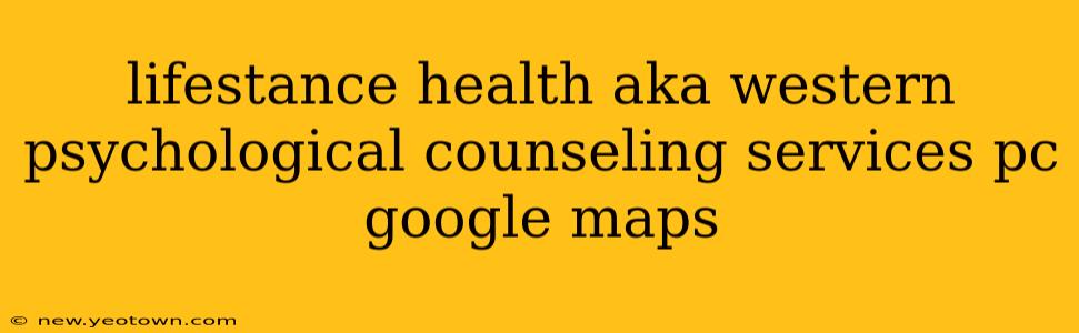 lifestance health aka western psychological counseling services pc google maps