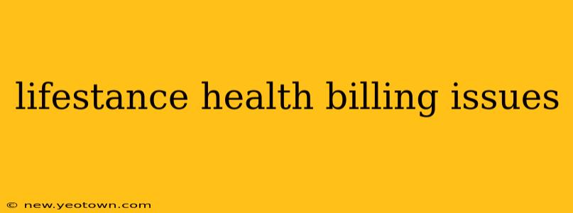 lifestance health billing issues