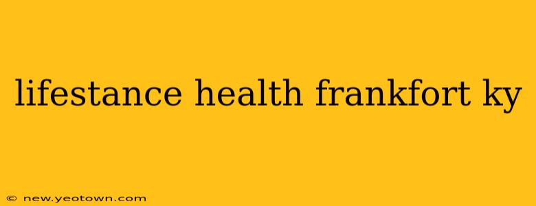 lifestance health frankfort ky