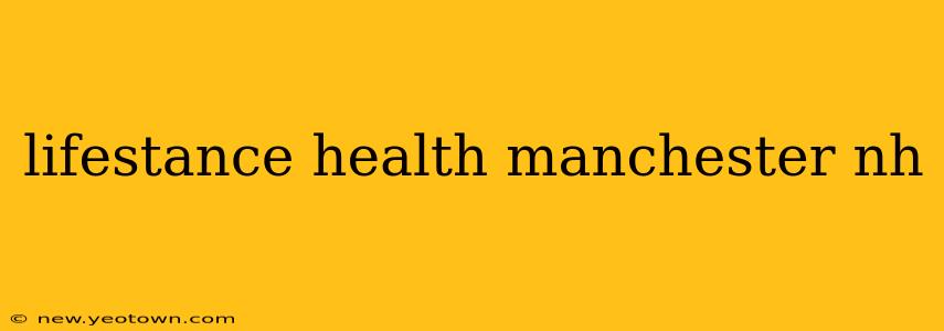 lifestance health manchester nh