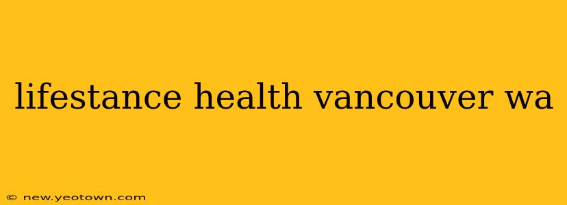 lifestance health vancouver wa