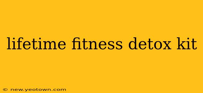 lifetime fitness detox kit