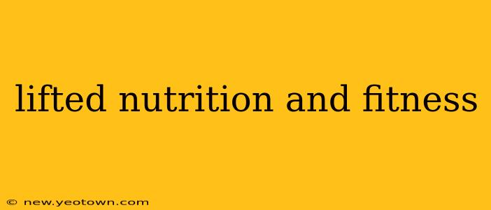 lifted nutrition and fitness