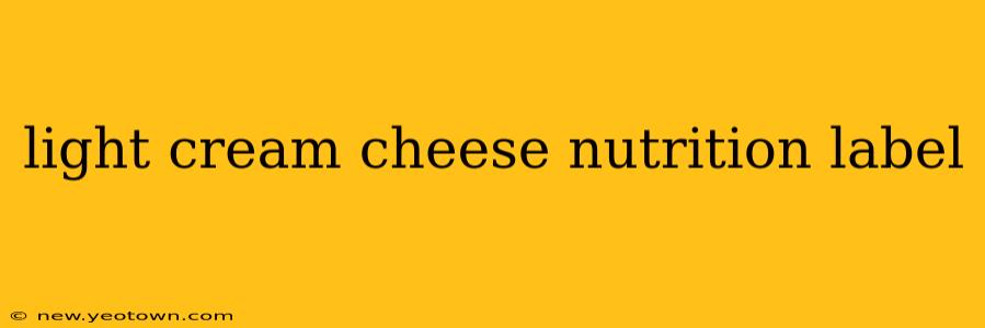 light cream cheese nutrition label