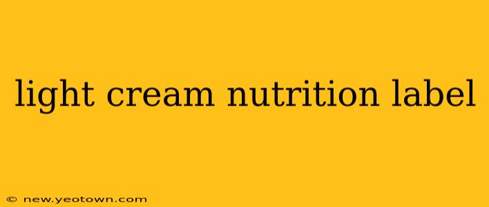light cream nutrition label