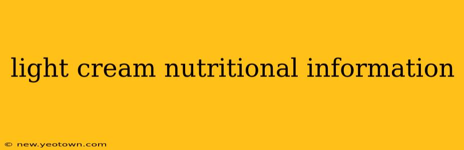 light cream nutritional information