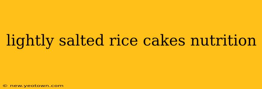 lightly salted rice cakes nutrition