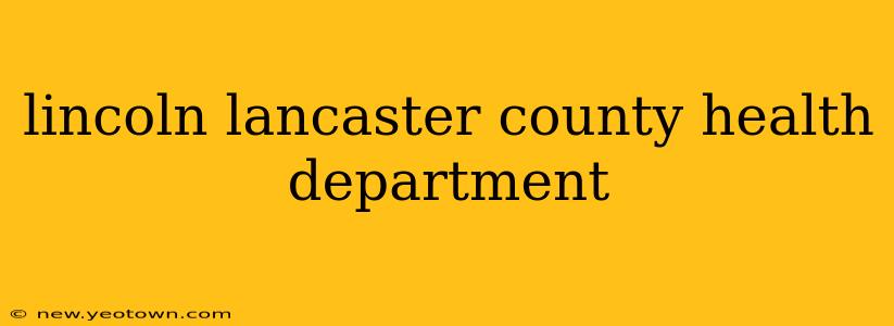 lincoln lancaster county health department
