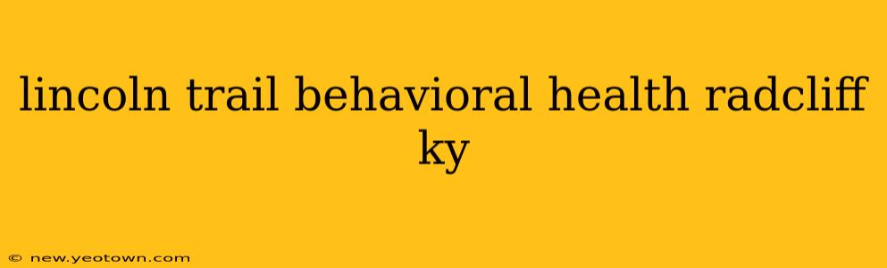 lincoln trail behavioral health radcliff ky