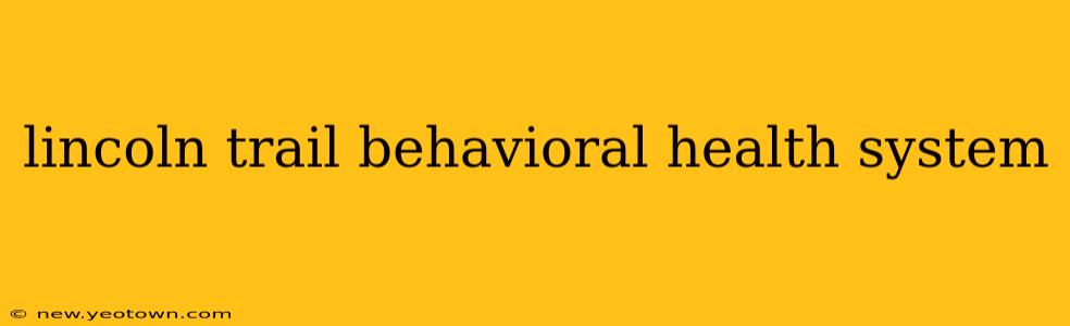 lincoln trail behavioral health system