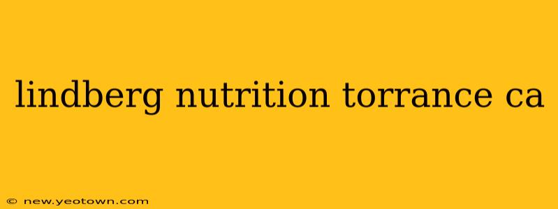 lindberg nutrition torrance ca