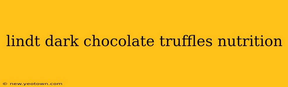 lindt dark chocolate truffles nutrition