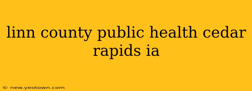 linn county public health cedar rapids ia