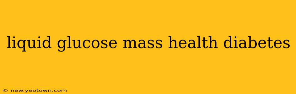 liquid glucose mass health diabetes