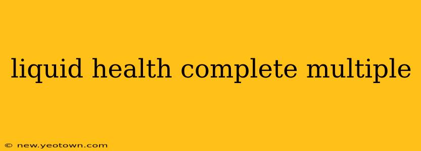 liquid health complete multiple