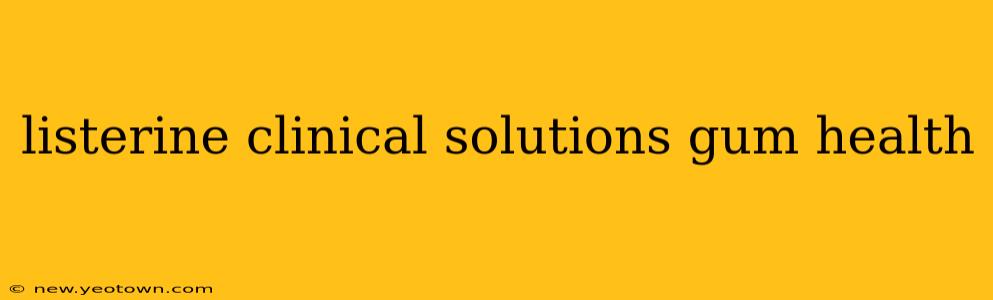 listerine clinical solutions gum health