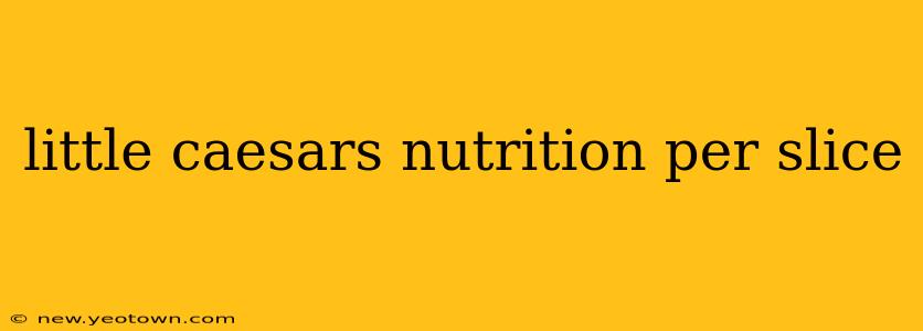 little caesars nutrition per slice