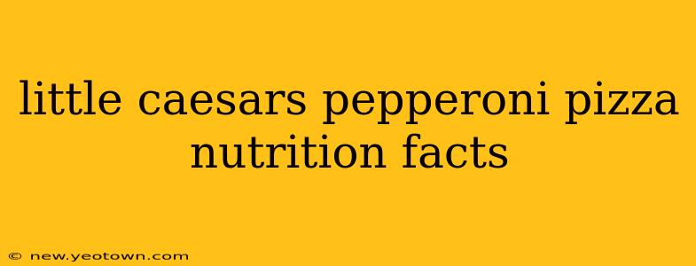 little caesars pepperoni pizza nutrition facts