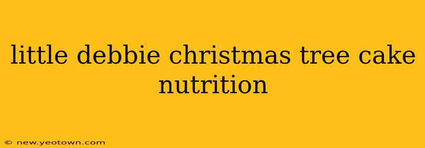 little debbie christmas tree cake nutrition