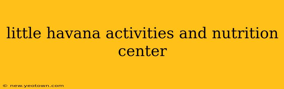little havana activities and nutrition center
