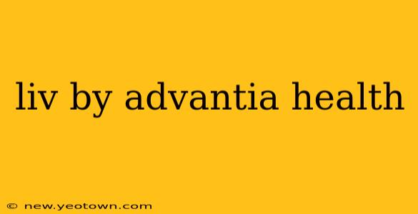 liv by advantia health