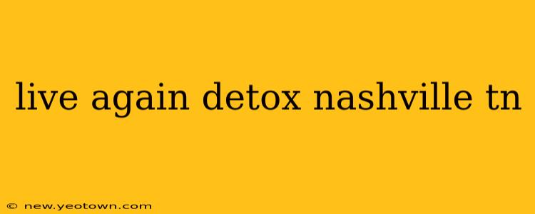 live again detox nashville tn