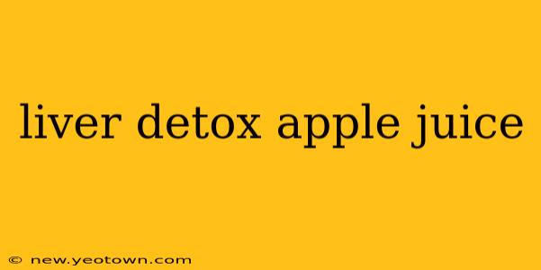 liver detox apple juice