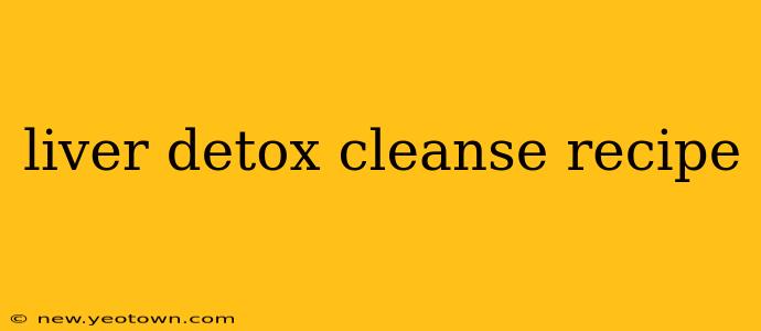 liver detox cleanse recipe