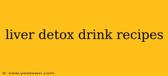liver detox drink recipes
