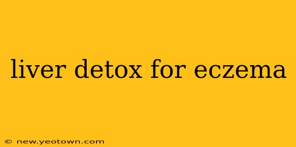 liver detox for eczema