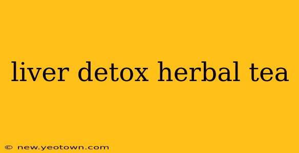 liver detox herbal tea