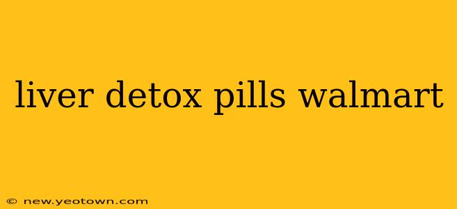 liver detox pills walmart