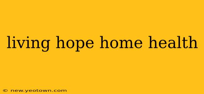 living hope home health