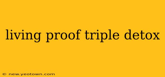 living proof triple detox