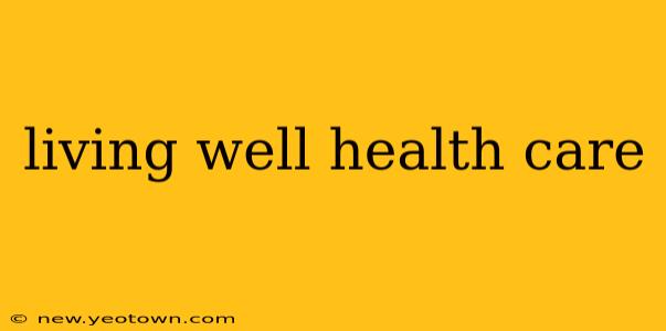 living well health care