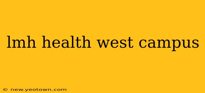 lmh health west campus