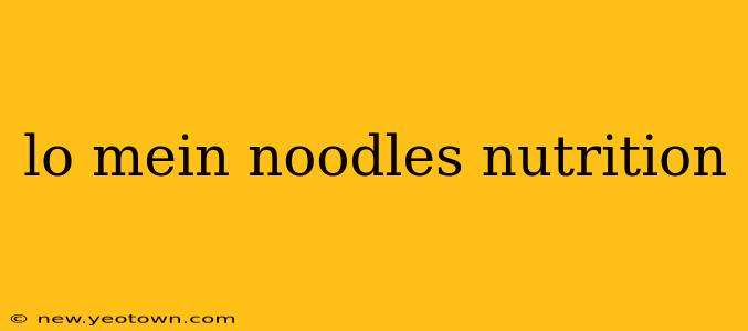 lo mein noodles nutrition