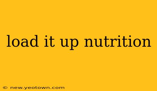 load it up nutrition