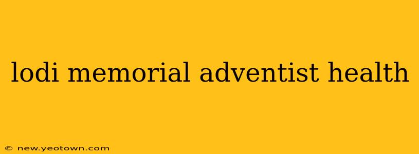 lodi memorial adventist health