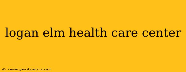 logan elm health care center