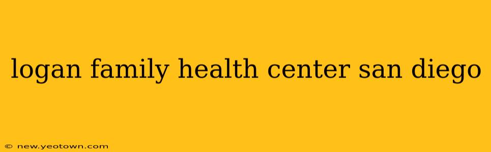 logan family health center san diego