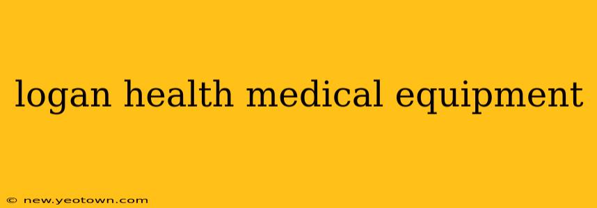 logan health medical equipment