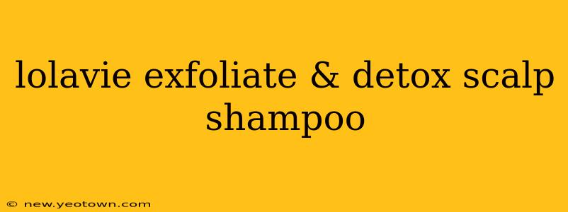 lolavie exfoliate & detox scalp shampoo