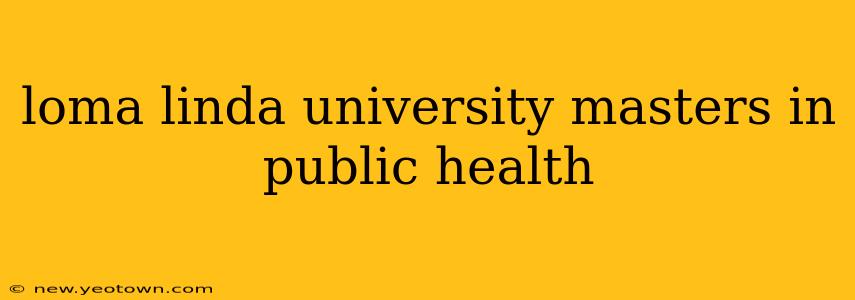 loma linda university masters in public health