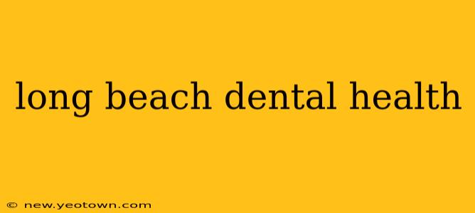 long beach dental health